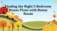 5 Bedroom House Plans with Bonus Room | Choose The Best PowerPoint PPT Presentation