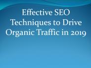 Effective SEO Techniques to Drive Organic Traffic in 2019