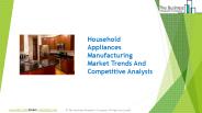 Household Appliances Manufacturing Market Statistics And Data