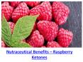 Nutraceutical Benefits – Raspberry Ketones (1) PowerPoint PPT Presentation