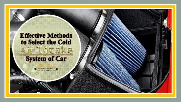 Effective Methods to Select the Cold Air Intake System of Car