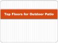 Top Floors for Outdoor Patio PowerPoint PPT Presentation