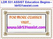 LDR 531 ASSIST Education Begins--ldr531assist.com