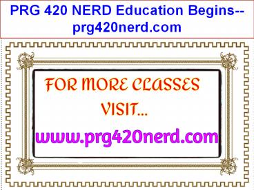 PRG 420 NERD Education Begins--prg420nerd.com