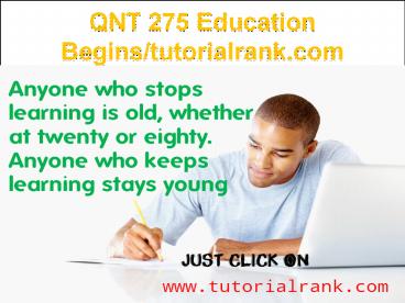 QNT 275 Education Begins/tutorialrank.com