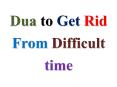 Dua to Get Rid From Difficult time PowerPoint PPT Presentation