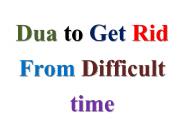 Dua to Get Rid From Difficult time