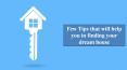 Few Tips that will help you in finding your dream house