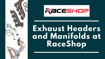 Variety of Exhaust Headers and Manifolds at RaceShop in Canada