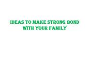 Ideas to Make Strong Bond with Your Family