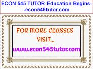 ECON 545 TUTOR Education Begins--econ545tutor.com