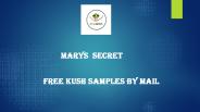 Free Kush Samples By Mail - Marys Secret