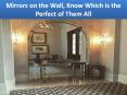 Mirrors on the Wall, Know Which is the Perfect of Them All PowerPoint PPT Presentation