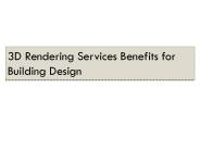 3D Rendering Services Benefits for Building design