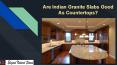 Are Indian Granite Slabs Good As Countertops? PowerPoint PPT Presentation