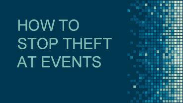 HOW TO STOP THEFT AT EVENTS