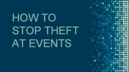 HOW TO STOP THEFT AT EVENTS