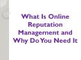 What Is Online Reputation Management and Why Do You Need It PowerPoint PPT Presentation