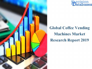 2019 Coffee Vending Machines Market Report: Latest Industry Developments
