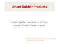 Rubber Washer Supplier And Manufacturer In Pune – Anant Rubber Products PowerPoint PPT Presentation