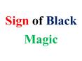 Sign of Black Magic PowerPoint PPT Presentation