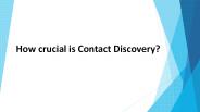 How crucial is Contact Discovery?
