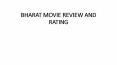 BHARAT MOVIE REVIEW AND RATING PowerPoint PPT Presentation