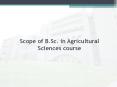 Scope of B.Sc. in Agricultural Sciences course PowerPoint PPT Presentation