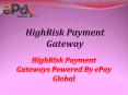 Get the Best Service of HighRisk Payment Gateway By ePay Global PowerPoint PPT Presentation