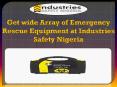 Get wide Array of Emergency Rescue Equipment at Industries Safety Nigeria PowerPoint PPT Presentation