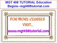 MGT 498 TUTORIAL Education Begins--mgt498tutorial.com