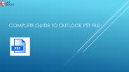 Complete Guide To Outlook PST File
