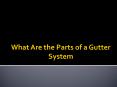 What are the Parts of a Gutter System? PowerPoint PPT Presentation