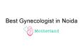 Best Gynaecologist in Noida
