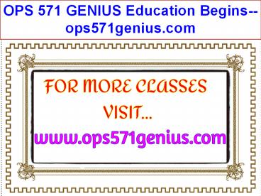 OPS 571 GENIUS Education Begins--ops571genius.com