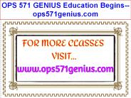 OPS 571 GENIUS Education Begins--ops571genius.com