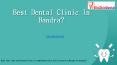 Dental clinic in Bandra PowerPoint PPT Presentation