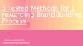 3 Tested Methods for a rewarding Brand Building Process (1) PowerPoint PPT Presentation