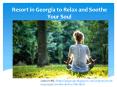 Resort in Georgia to Relax and Soothe Your Soul PowerPoint PPT Presentation