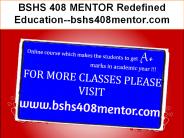 BSHS 408 MENTOR Redefined Education--bshs408mentor.com