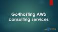 Go4hosting AWS consulting services PowerPoint PPT Presentation