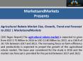 Agricultural Robots Market Size, Growth, Trend and Forecast to 2022 | MarketsandMarkets PowerPoint PPT Presentation