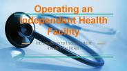 Operating an Independent Health Facility