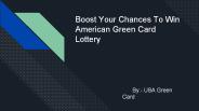 Boost Your Chances To Win American Green Card Lottery