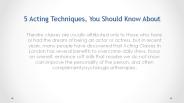 5 Acting Techniques, You Should Know About