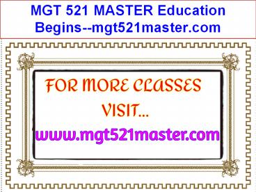 MGT 521 MASTER Education Begins--mgt521master.com