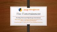 Fire Entertainment by Energy Entertainment