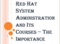 Importance of Red Hat System Administration and Its Courses PowerPoint PPT Presentation