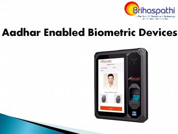 Brihaspathi- Aadhar Enabled Biometric Attendance System in Hyderabad, India