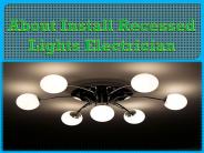 About Install Recessed Lights Electrician